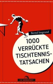 1000 verrückte Tischtennis-Tatsachen 